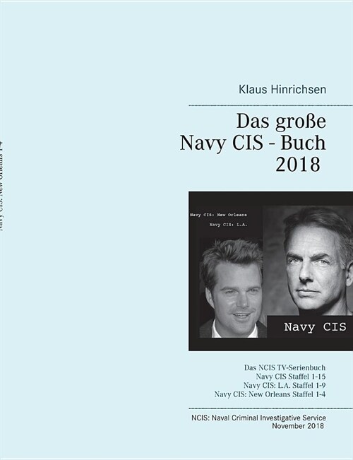 Das gro? Navy CIS - Buch 2018: Das NCIS TV-Serienbuch: Navy CIS Staffel 1-15 Navy CIS: L.A. Staffel 1-9 Navy CIS: New Orleans Staffel 1-4 (Paperback)