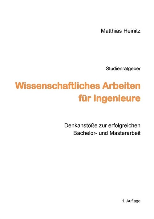 Wissenschaftliches Arbeiten f? Ingenieure: Denkanst秤e zur erfolgreichen Bachelor- und Masterarbeit (Paperback)