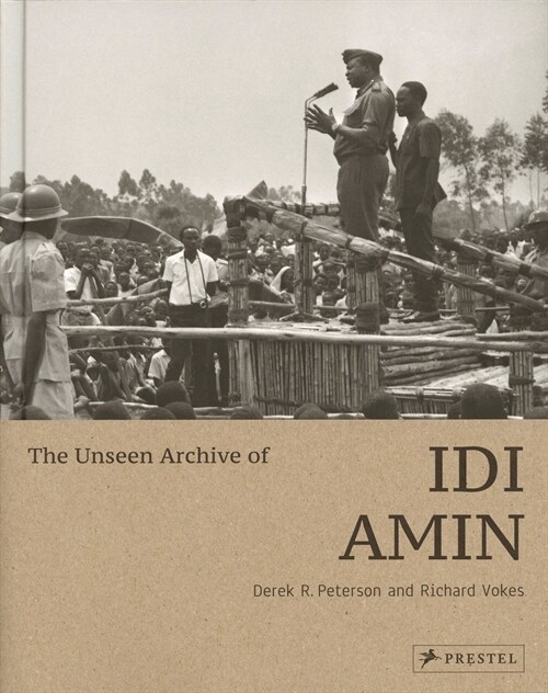 The Unseen Archive of IDI Amin (Hardcover)
