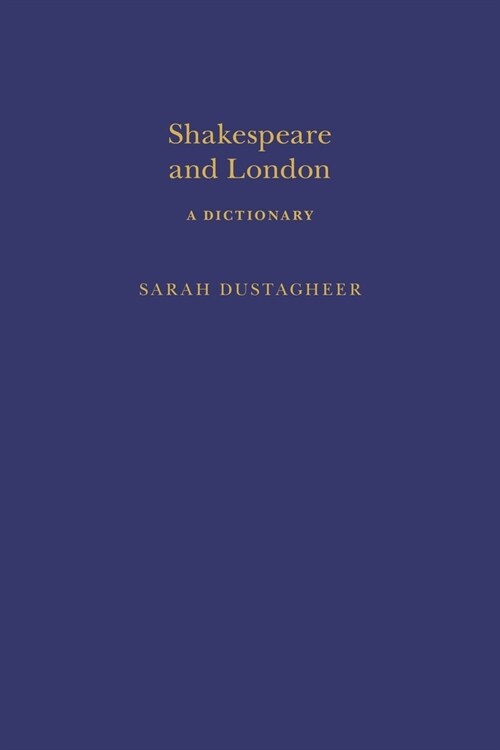 Shakespeare and London: A Dictionary (Hardcover)