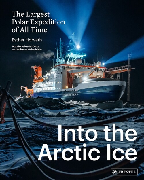 Into the Arctic Ice: The Largest Polar Expedition of All Time (Hardcover)