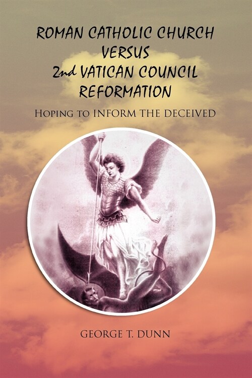 Roman Catholic Church Versus 2nd Vatican Council Reformation: Hoping to Save Souls (Paperback)