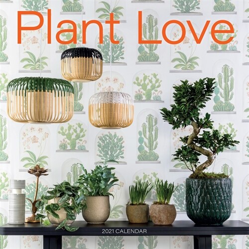 Plant Love: A 2021 Calendar (Wall)