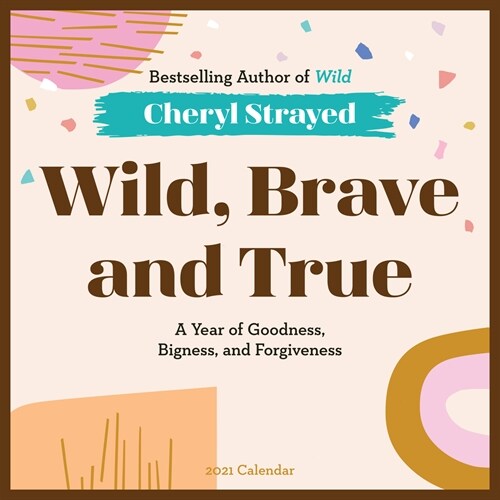 Wild, Brave, and True Wall Calendar 2021: A Year of Goodness, Bigness, and Forgiveness (Wall)