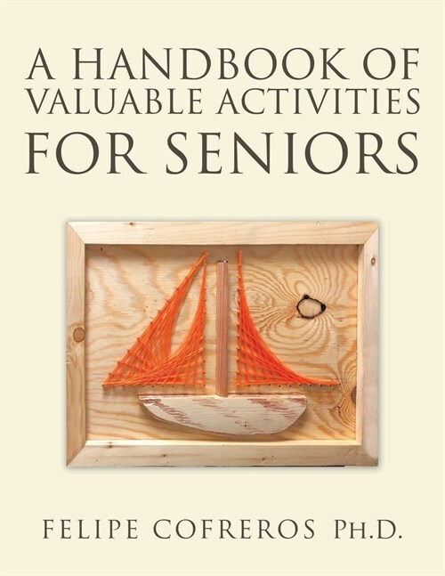 A Handbook of Valuable Activities for Seniors (Paperback)