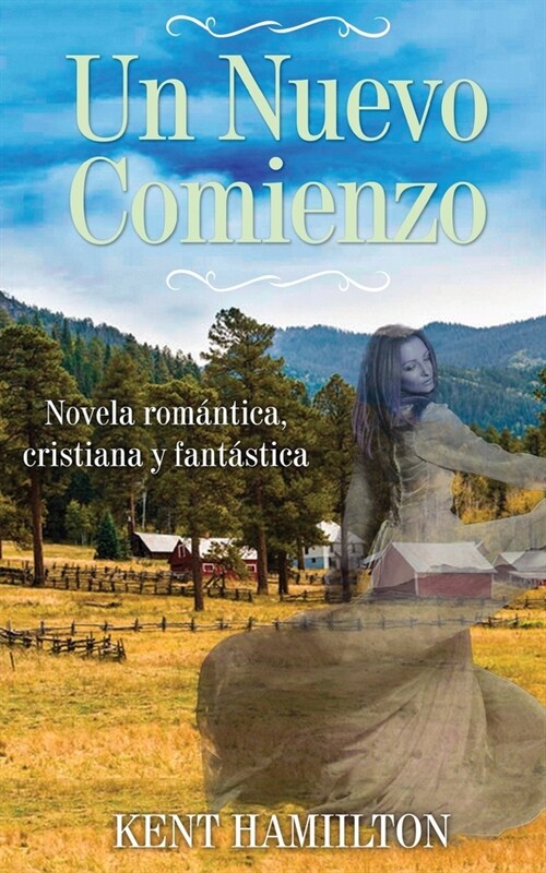 Un Nuevo Comienzo: Novela Cristiana de Romance y Fantas? Una Novela del Viejo Oeste, Oeste de Texas, 1868. (Paperback)