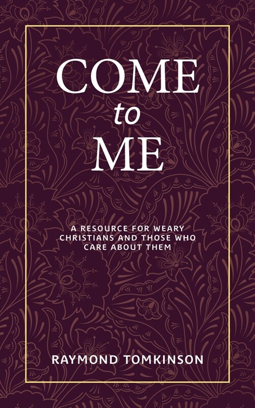 Come to Me . . .: A Resource for Weary Christians and Those Who Care about Them (Paperback)