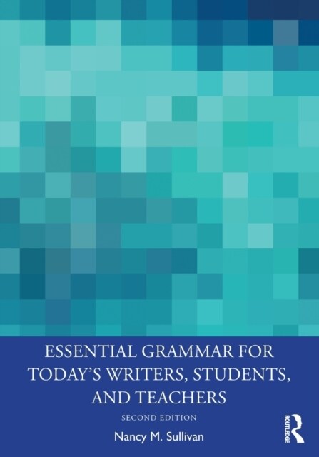 Essential Grammar for Todays Writers, Students, and Teachers (Paperback, 2 ed)
