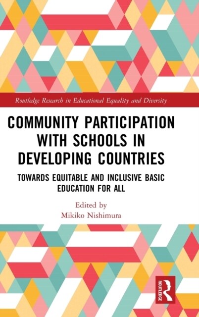 Community Participation with Schools in Developing Countries : Towards Equitable and Inclusive Basic Education for All (Hardcover)