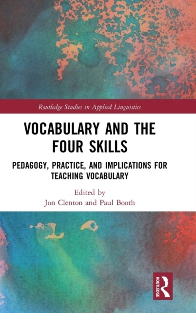 Vocabulary and the Four Skills : Pedagogy, Practice, and Implications for Teaching Vocabulary (Hardcover)
