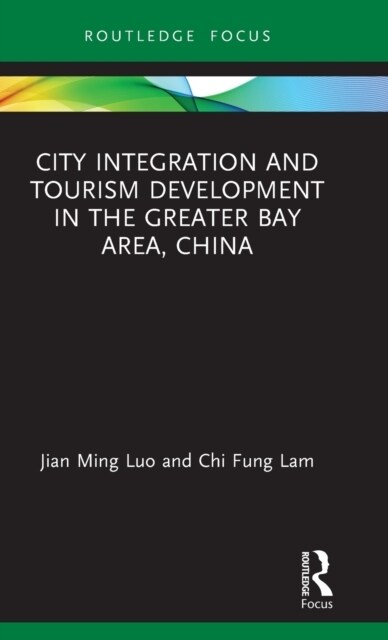 City Integration and Tourism Development in the Greater Bay Area, China (Hardcover, 1)
