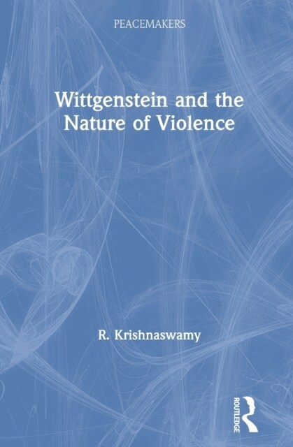 Wittgenstein and the Nature of Violence (Hardcover, 1)