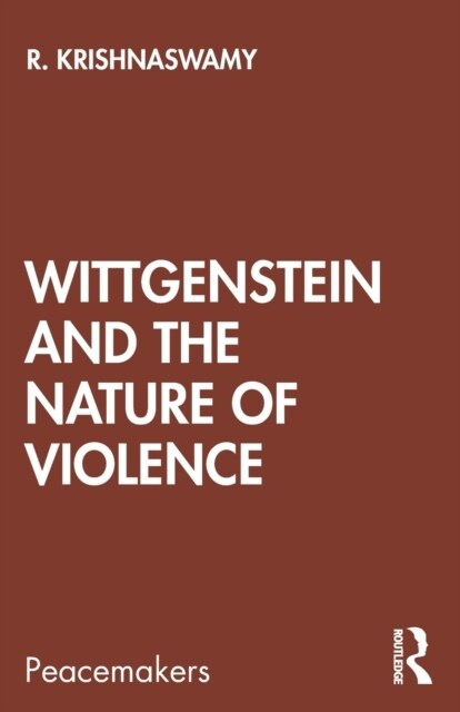 Wittgenstein and the Nature of Violence (Paperback, 1)