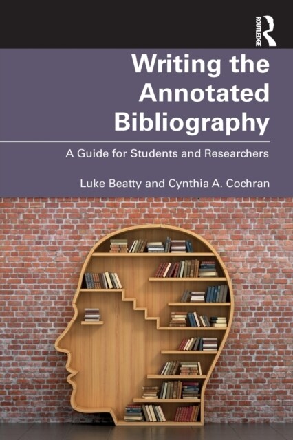 Writing the Annotated Bibliography : A Guide for Students & Researchers (Paperback)