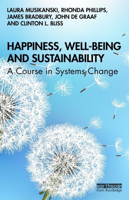 Happiness, Well-being and Sustainability : A Course in Systems Change (Paperback)