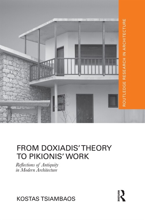 From Doxiadis Theory to Pikionis Work : Reflections of Antiquity in Modern Architecture (Paperback)