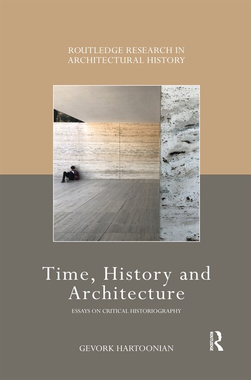 Time, History and Architecture : Essays on Critical Historiography (Paperback)