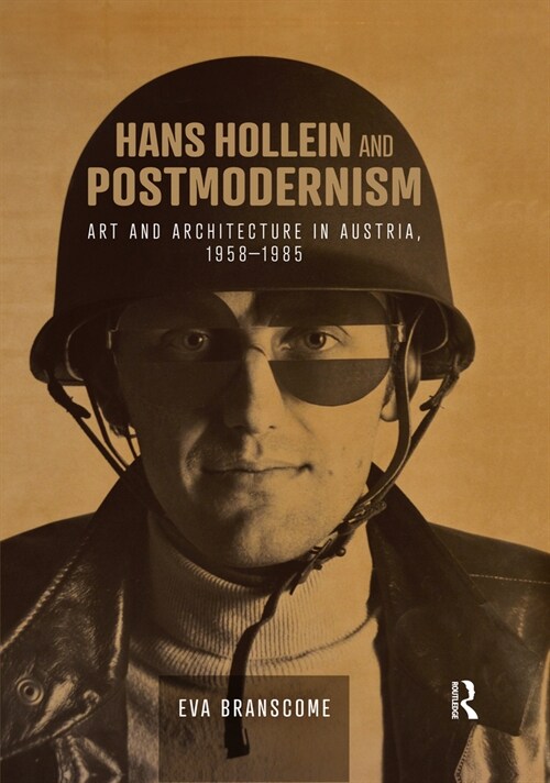 Hans Hollein and Postmodernism : Art and Architecture in Austria, 1958-1985 (Paperback)