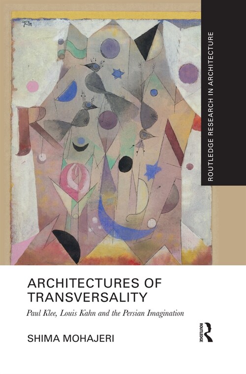 Architectures of Transversality : Paul Klee, Louis Kahn and the Persian Imagination (Paperback)