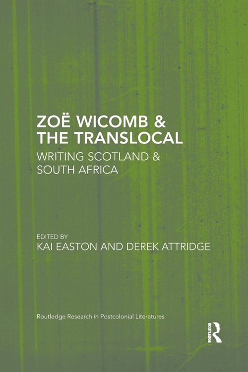 Zoe Wicomb & the Translocal : Writing Scotland & South Africa (Paperback)