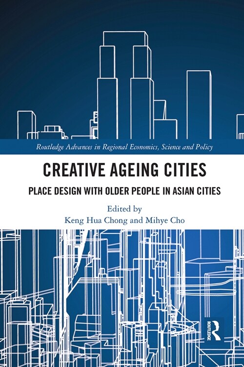 Creative Ageing Cities : Place Design with Older People in Asian Cities (Paperback)