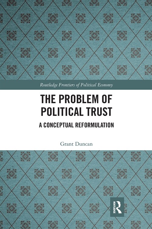 The Problem of Political Trust : A Conceptual Reformulation (Paperback)