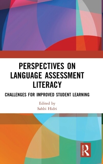 Perspectives on Language Assessment Literacy : Challenges for Improved Student Learning (Hardcover)