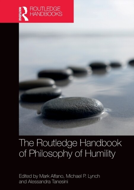 The Routledge Handbook of Philosophy of Humility (Hardcover)