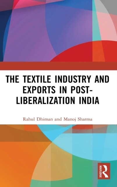 The Textile Industry and Exports in Post-Liberalization India (Hardcover)