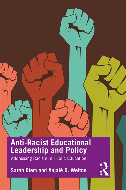 Anti-Racist Educational Leadership and Policy : Addressing Racism in Public Education (Paperback)