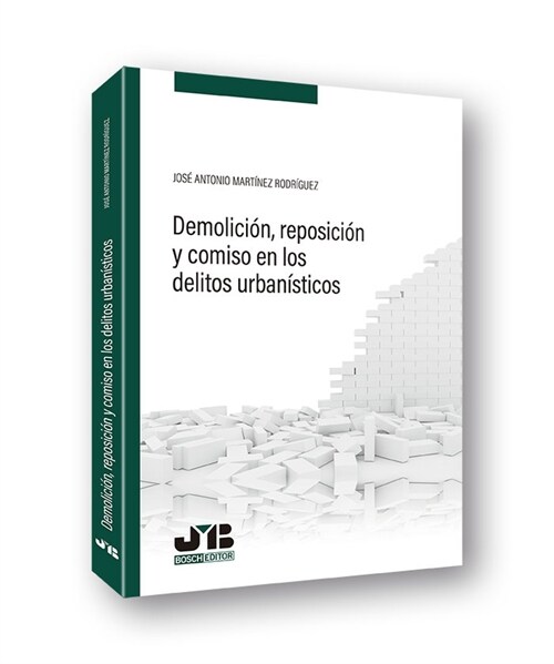 DEMOLICION, REPOSICION Y COMISO EN LOS DELITOS URBANISTICOS (Paperback)