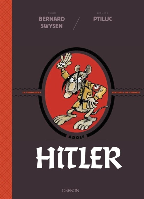 HITLER. LA VERDADERA HISTORIA DE VERDAD (Hardcover)