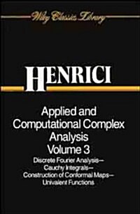 Applied and Computational Complex Analysis, Discrete Fourier Analysis, Cauchy Integrals, Construction of Conformal Maps, Univalent Functions (Paperback, Volume 3)