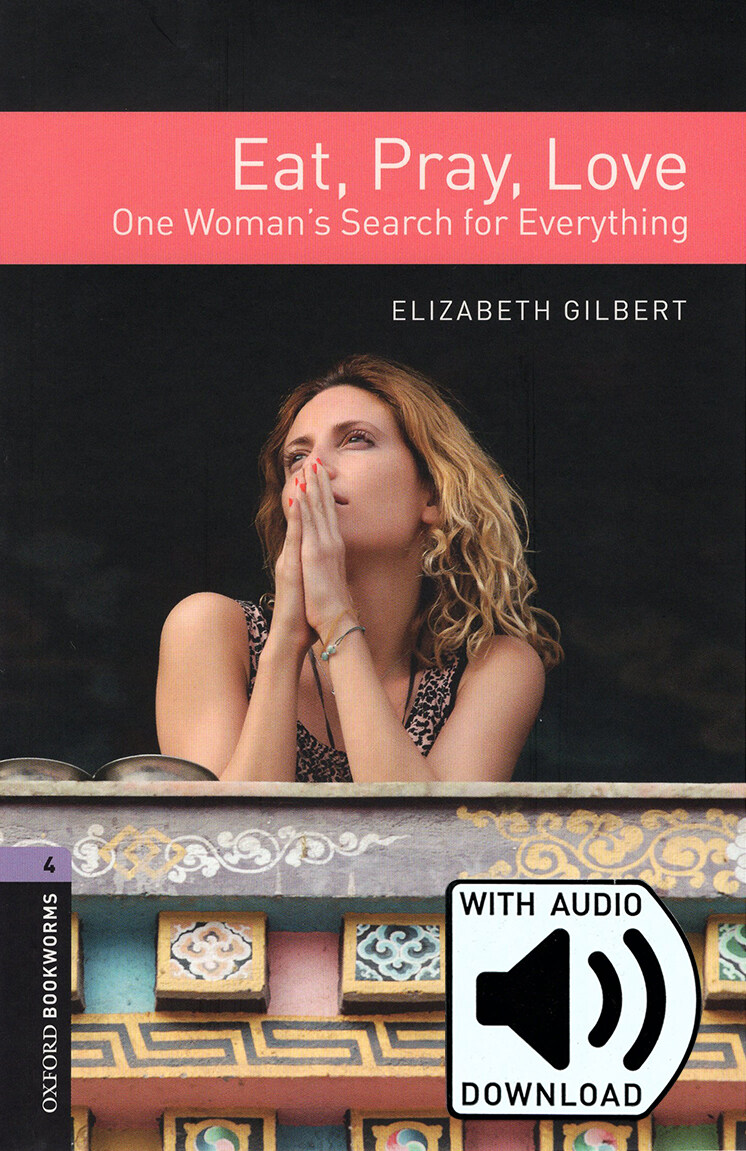 Oxford Bookworms Library Level 4 : Eat, Pray, Love (Paperback + MP3 download, 3rd Edition)