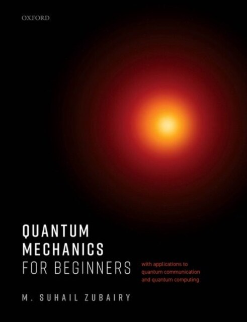 Quantum Mechanics for Beginners : With Applications to Quantum Communication and Quantum Computing (Paperback, 1)