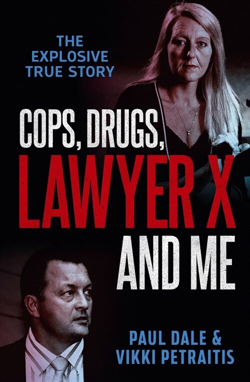 Cops, Drugs, Lawyer X and Me (Paperback)