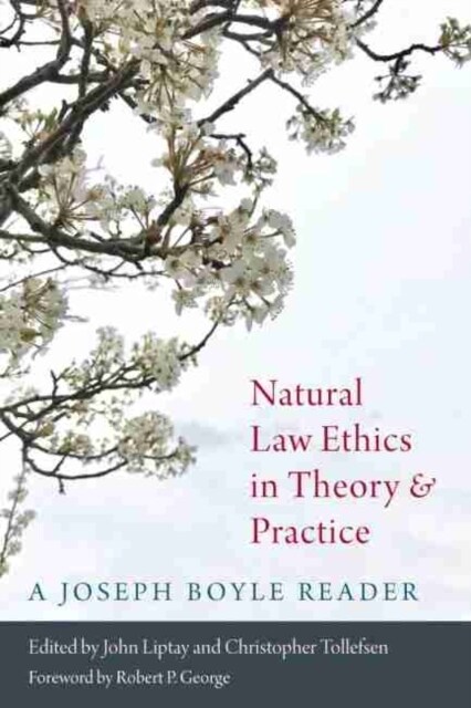 Natural Law Ethics in Theory and Practice: A Joseph Boyle Reader (Paperback)