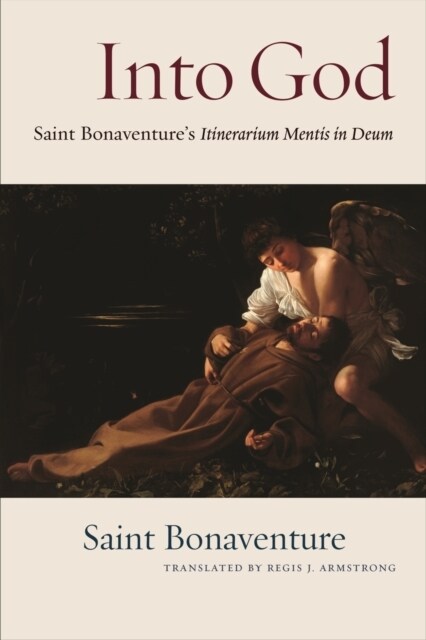 Into God: Itinerarium Mentis in Deum of Saint Bonaventure (Paperback)