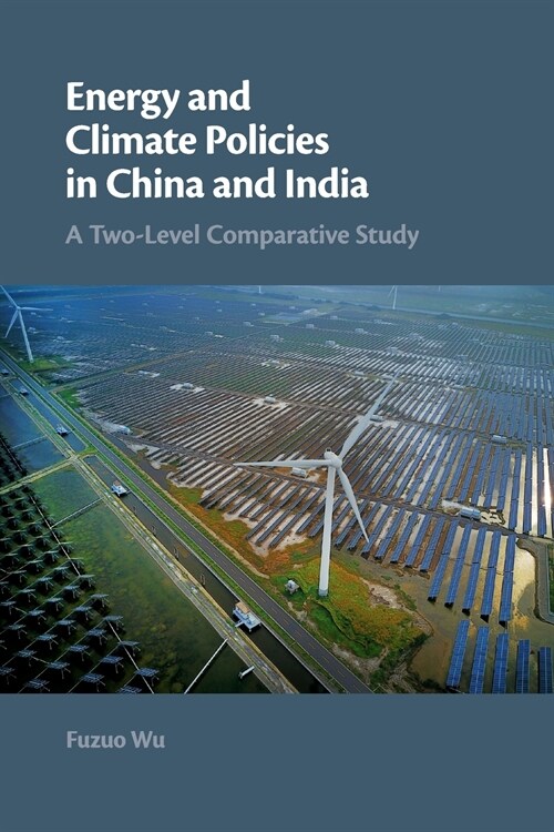 Energy and Climate Policies in China and India : A Two-Level Comparative Study (Paperback)