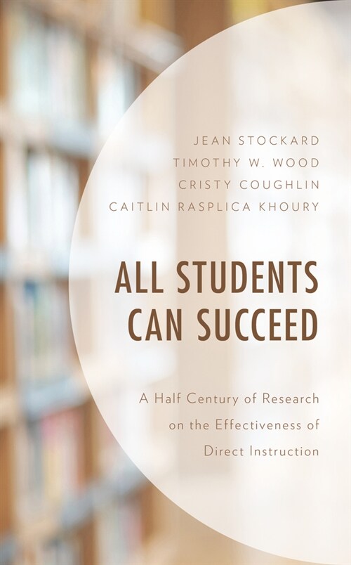 All Students Can Succeed: A Half Century of Research on the Effectiveness of Direct Instruction (Hardcover)