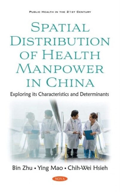 Spatial Distribution of Health Manpower in China : Exploring its Characteristics and Determinants (Paperback)