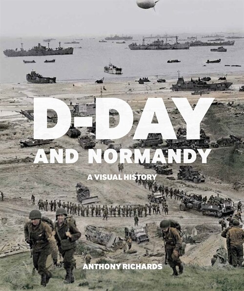 D-Day and Normandy : A Visual History (Paperback)