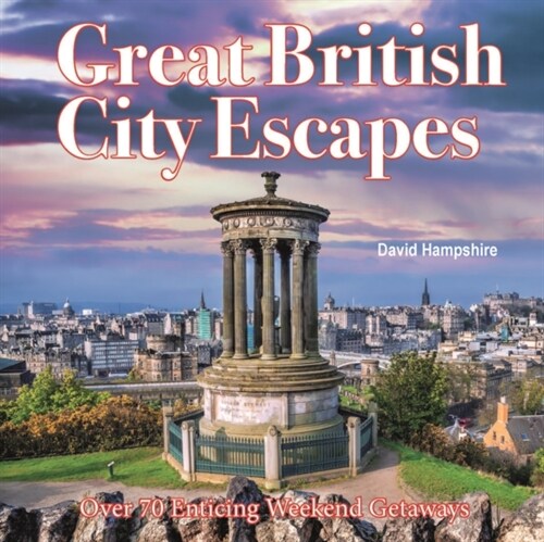 Great British Weekend Escapes : 70 Enticing Weekend Getaways (Paperback)