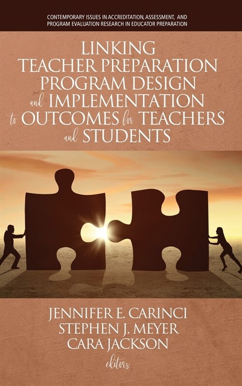 Linking Teacher Preparation Program Design and Implementation to Outcomes for Teachers and Students (hc) (Hardcover)