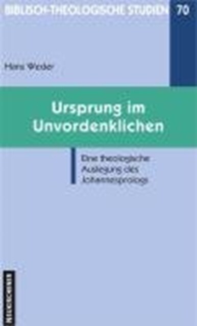 Biblisch-Theologische Studien : Eine theologische Auslegung des Johannesprologs (Paperback)