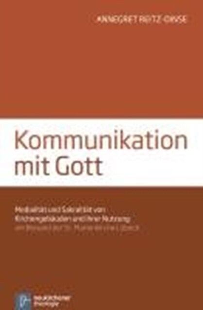 Kommunikation mit Gott : MedialitAt und SakralitAt von KirchengebAuden und ihrer Nutzung am Beispiel der St. Marienkirche LAbeck (Paperback)