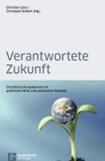 Theologie InterdisziplinAr : Christliche Perspektiven fAr politische Ethik und politisches Handeln (Paperback)