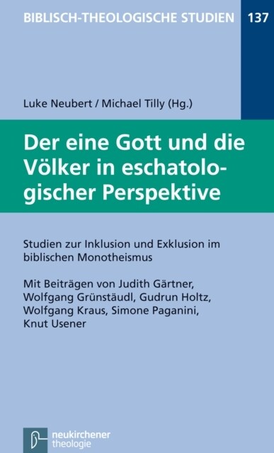 Biblisch-Theologische Studien : Studien zur Inklusion und Exklusion im biblischen Monotheismus (Paperback)