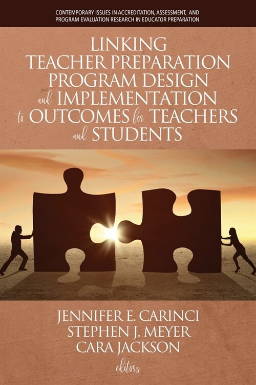 Linking Teacher Preparation Program Design and Implementation to Outcomes for Teachers and Students (Paperback)