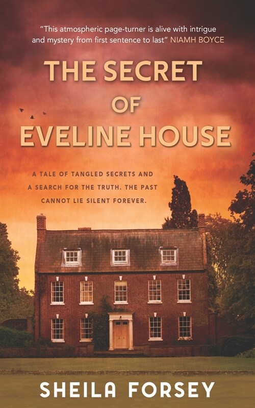 The Secret Of Eveline House: A Tale Of Tangled Secrets And A Search For The Truth. (Paperback)